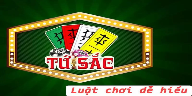 Luật chơi bài tứ sắc dễ hiểu